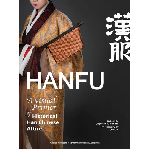 HANFU - A Visual Primer of Historical Han Chinese Attire - Hardcover