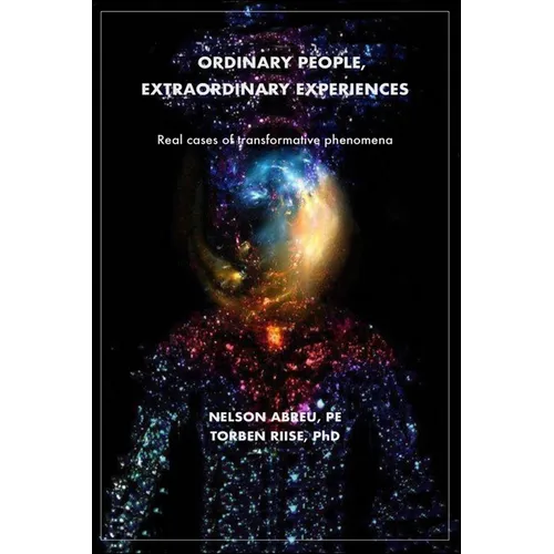 Ordinary People, Extraordinary Experiences: Real cases of transformative phenomena - Paperback