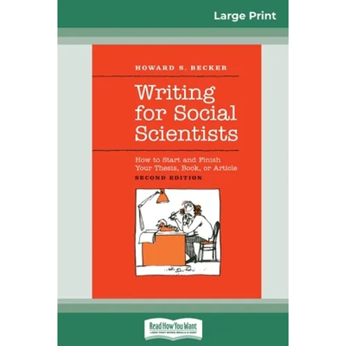 Writing for Social Scientists: How to Start and Finish Your Thesis, Book, or Article: Second Edition (Chicago Guides to Writing, Editing and Publishin - Paperback