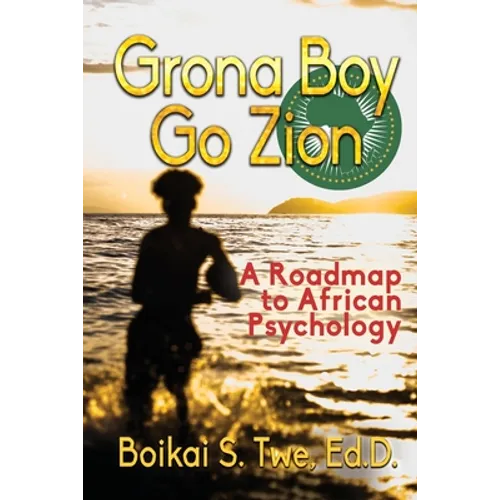 Grona Boy Go Zion: A Roadmap to African Psychology - Paperback