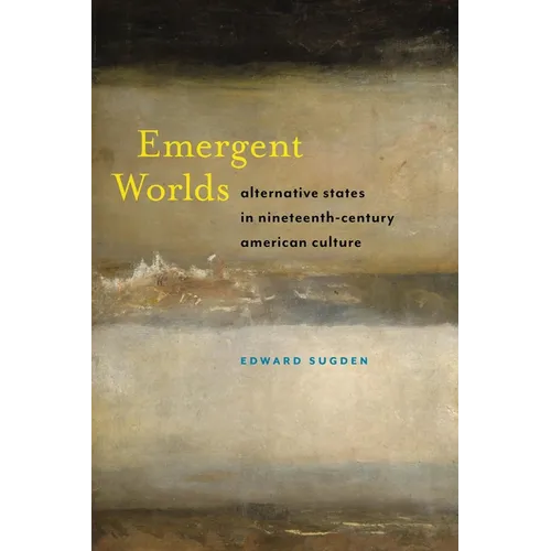 Emergent Worlds: Alternative States in Nineteenth-Century American Culture - Paperback