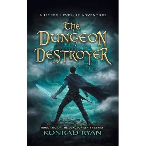 The Dungeon Destroyer: A LitRPG Level-Up Adventure - Paperback