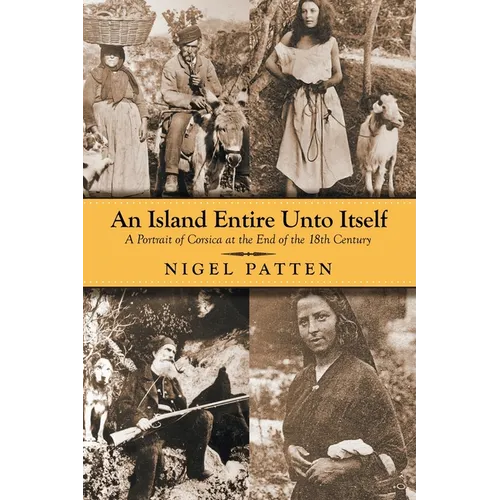 An Island Entire Unto Itself: A Portrait of Corsica at the End of the 18th Century - Paperback