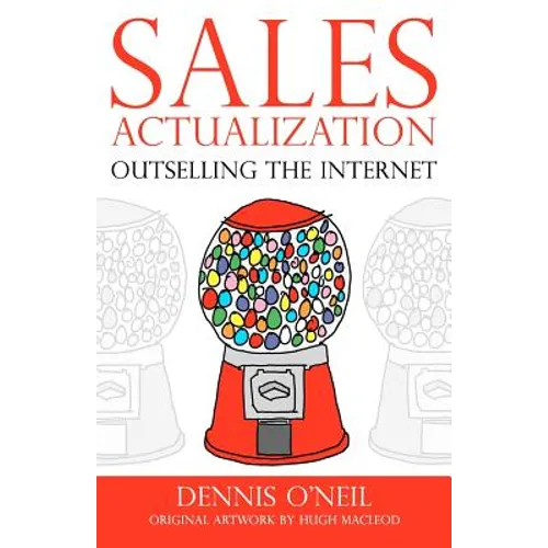 Sales Actualization: Outselling the Internet - Paperback