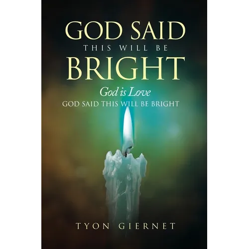 God Said This Will Be Bright: God is Love - Paperback