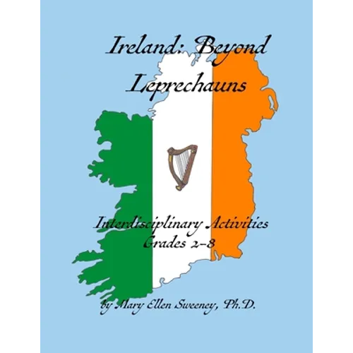Ireland: Beyond Leprechauns: Interdisciplinary Activities, Grades 2-8 - Paperback