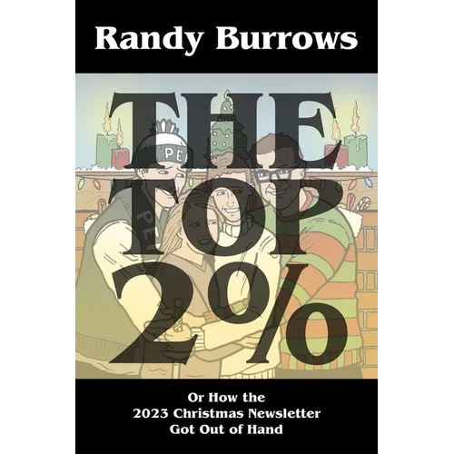 The Top Two Per Cent: Or How the 2023 Christmas Newsletter Got Out of Hand - Paperback