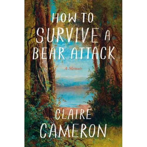 How to Survive a Bear Attack: A Memoir - Hardcover