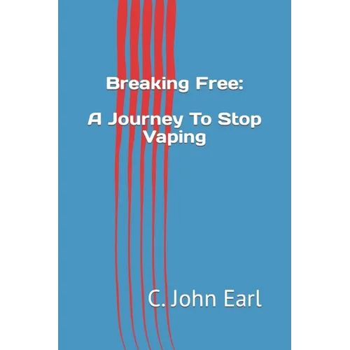 Breaking Free: A Journey To Stop Vaping - Paperback