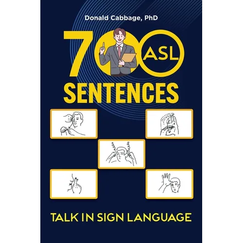 700 ASL Sentences: Talk in Sign Language - Hardcover