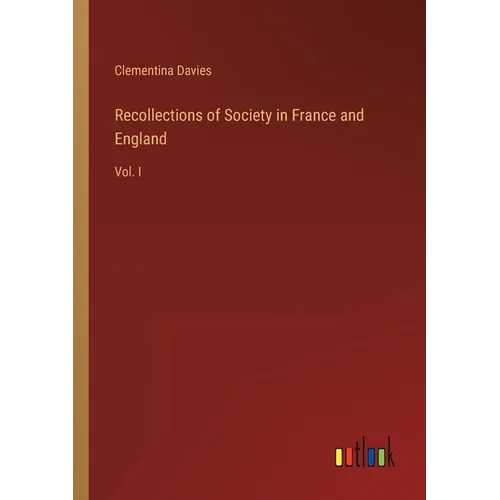 Recollections of Society in France and England: Vol. I - Paperback
