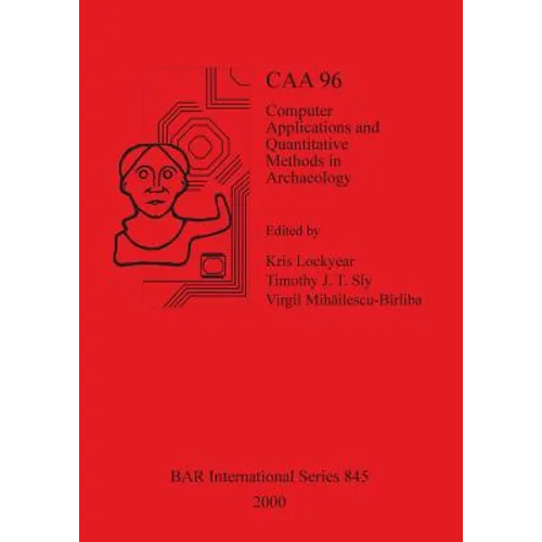 Caa 96: Computer Applications and Quantitative Methods in Archaeology 1996 - Paperback
