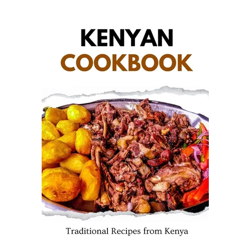 Kenyan Cookbook: Traditional Recipes from Kenya - Paperback