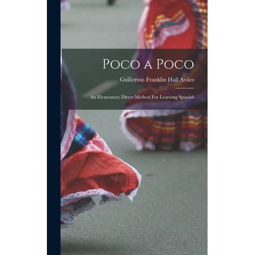 Poco a Poco: An Elementary Direct Method For Learning Spanish - Hardcover