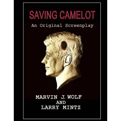 Saving Camelot: A Screenplay - Paperback