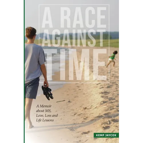 A Race Against Time: A Memoir about MS, Love, Loss and Life Lessons - Paperback