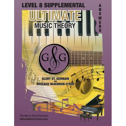 LEVEL 8 Supplemental Answer Book - Ultimate Music Theory: LEVEL 8 Supplemental Answer Book - Ultimate Music Theory (identical to the LEVEL 8 Supplemen - Paperback