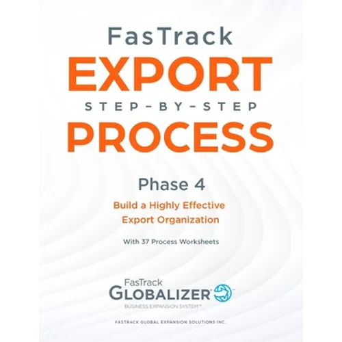 FasTrack Export Step-by-Step Process: Phase 4 - Build a Highly Effective Export Organization - Paperback