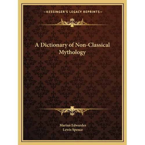 A Dictionary of Non-Classical Mythology - Paperback