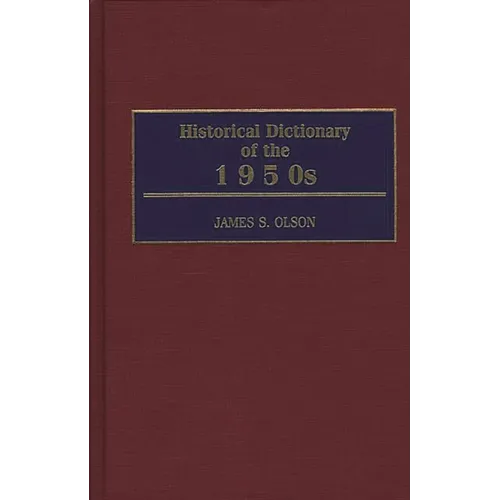Historical Dictionary of the 1950s - Hardcover