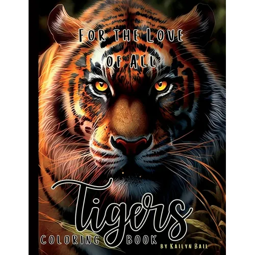 For the Love of All Tigers Realistic Coloring Book - Paperback