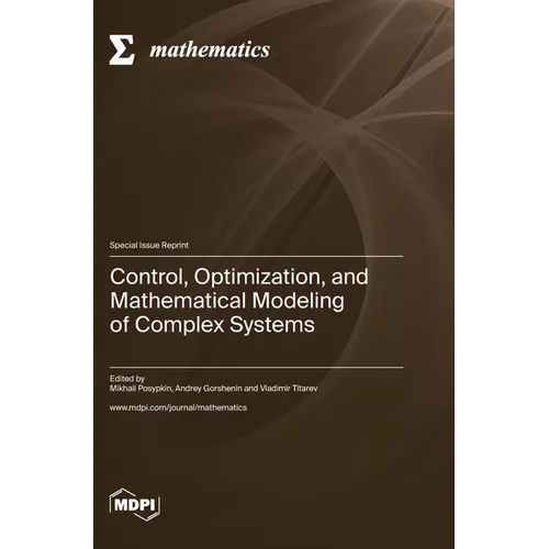Control, Optimization, and Mathematical Modeling of Complex Systems - Hardcover