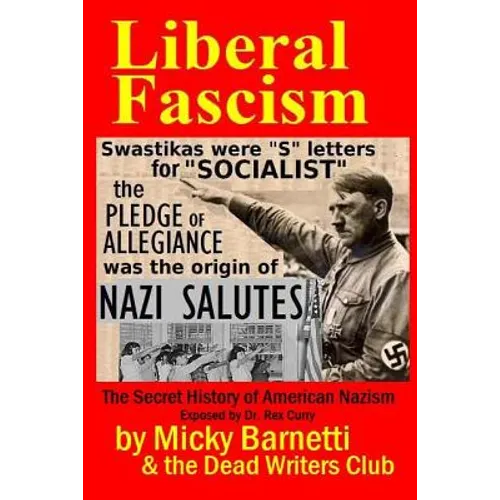 Liberal Fascism: the Secret History of American Nazism exposed by Dr. Rex Curry: Swastikas = 