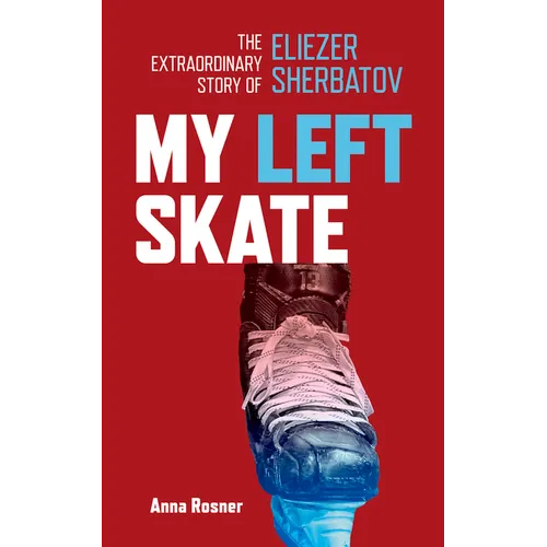 My Left Skate: The Extraordinary Story of Eliezer Sherbatov - Paperback