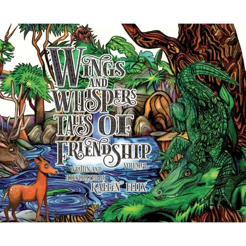 Wings and Whispers Tales of Friendship: Volume 1