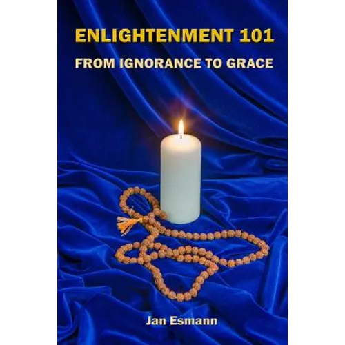 Enlightenment 101: From Ignorance to Grace - Paperback