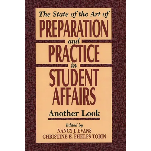 State of the Art of Preparation and Practice in Student Affairs: Another Look - Paperback