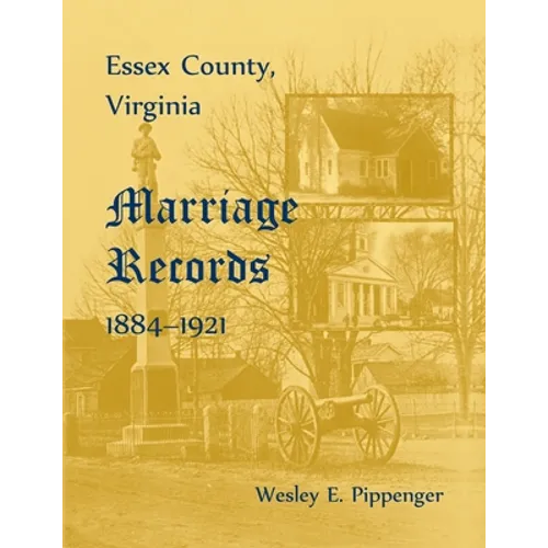 Essex County, Virginia Marriage Records, 1884-1921 - Paperback