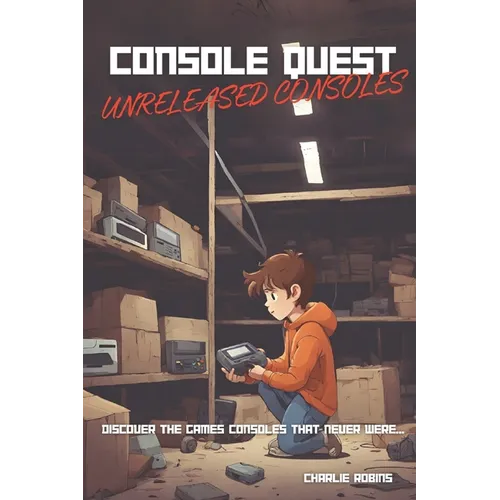 Console Quest: Unreleased Consoles Edition: A History of Video Game Consoles - Paperback