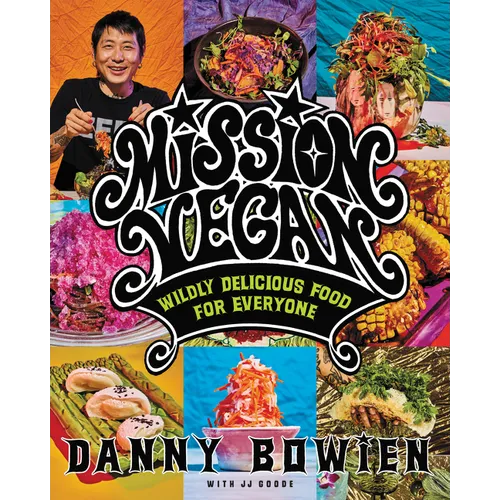 Mission Vegan: Wildly Delicious Food for Everyone - Hardcover