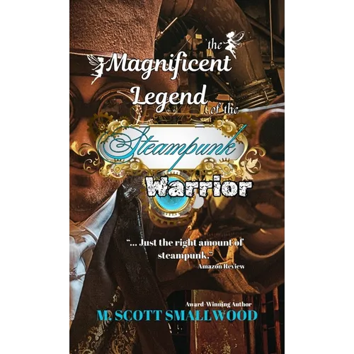 The Magnificent Legend of the Steampunk Warrior - Paperback