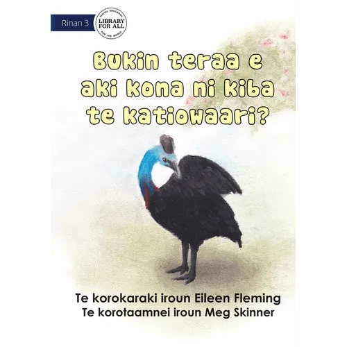 Why the Cassowary Doesn't Fly - Bukin teraa e aki kona ni kiba te katiowaari (Te Kiribati) - Paperback
