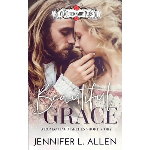 Beautiful Grace: A Romancing Marchen Short Story - Paperback
