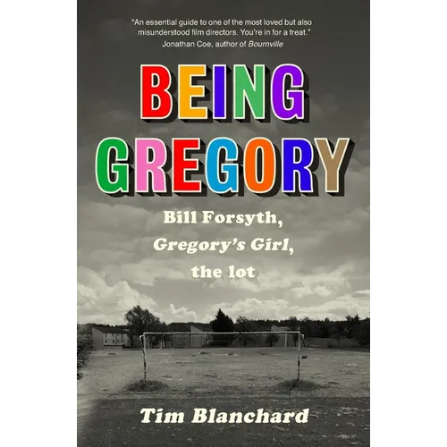 Being Gregory: Bill Forsyth, Gregory's Girl, the lot - Paperback
