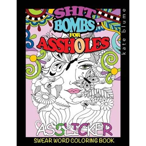 Swear Word Coloring Book: Shit-Bombs For Assholes - Paperback