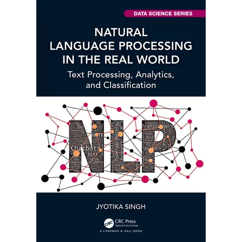 Natural Language Processing in the Real World: Text Processing, Analytics, and Classification - Paperback