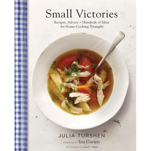 Small Victories: Recipes, Advice + Hundreds of Ideas for Home-Cooking Triumphs - Hardcover