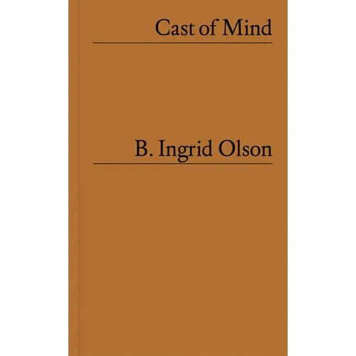 B. Ingrid Olson: Cast of Mind - Paperback
