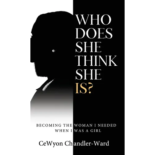 Who Does She Think She is?: Becoming the Woman I Needed When I Was a Girl - Hardcover
