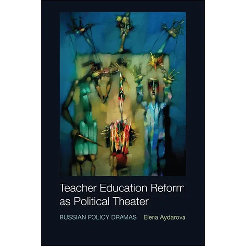 Teacher Education Reform as Political Theater: Russian Policy Dramas - Paperback