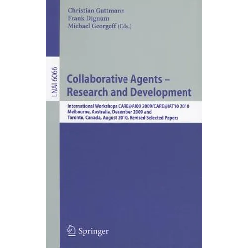 Collaborative Agents - Research and Development: International Workshops, Care@ai09 2009 / Care@iat10 2010melbourne, Australia, December 1, 2009toront - Paperback