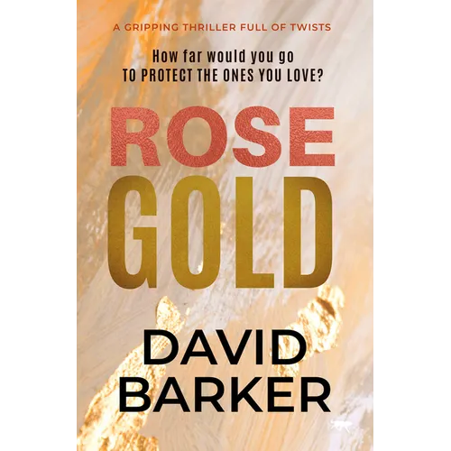 Rose Gold: A Gripping Thriller Full of Twists - Paperback