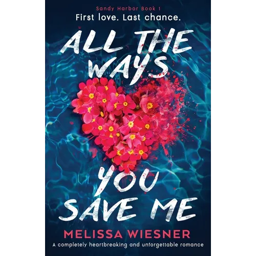 All the Ways You Save Me: A completely heartbreaking and unforgettable romance - Paperback
