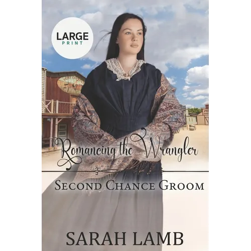 Romancing the Wrangler (Second Chance Groom Book 4): Large Print - Paperback