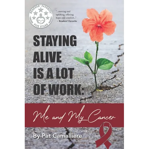 Staying Alive Is a Lot of Work: Me and My Cancer - Paperback