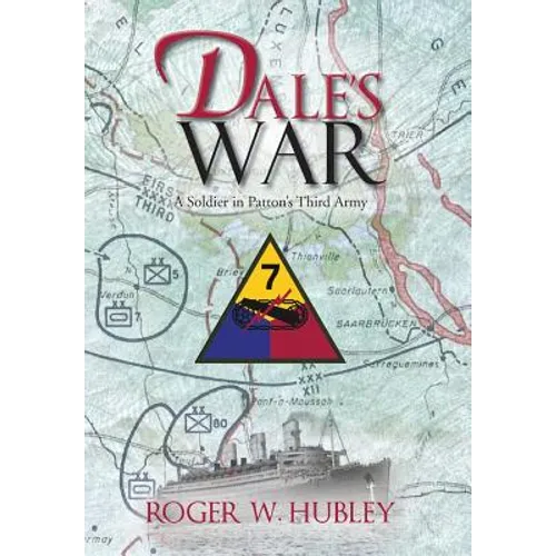 Dale's War: A Soldier in Patton's Third Army - Hardcover
